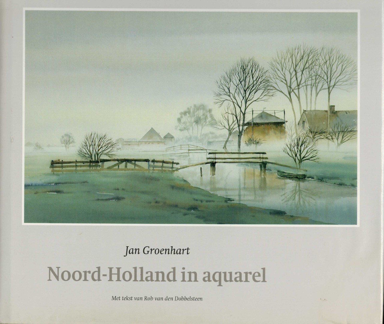 Groenhart Jan /dobbelsteen Rob Van Den - Noord Holland in aquarel.