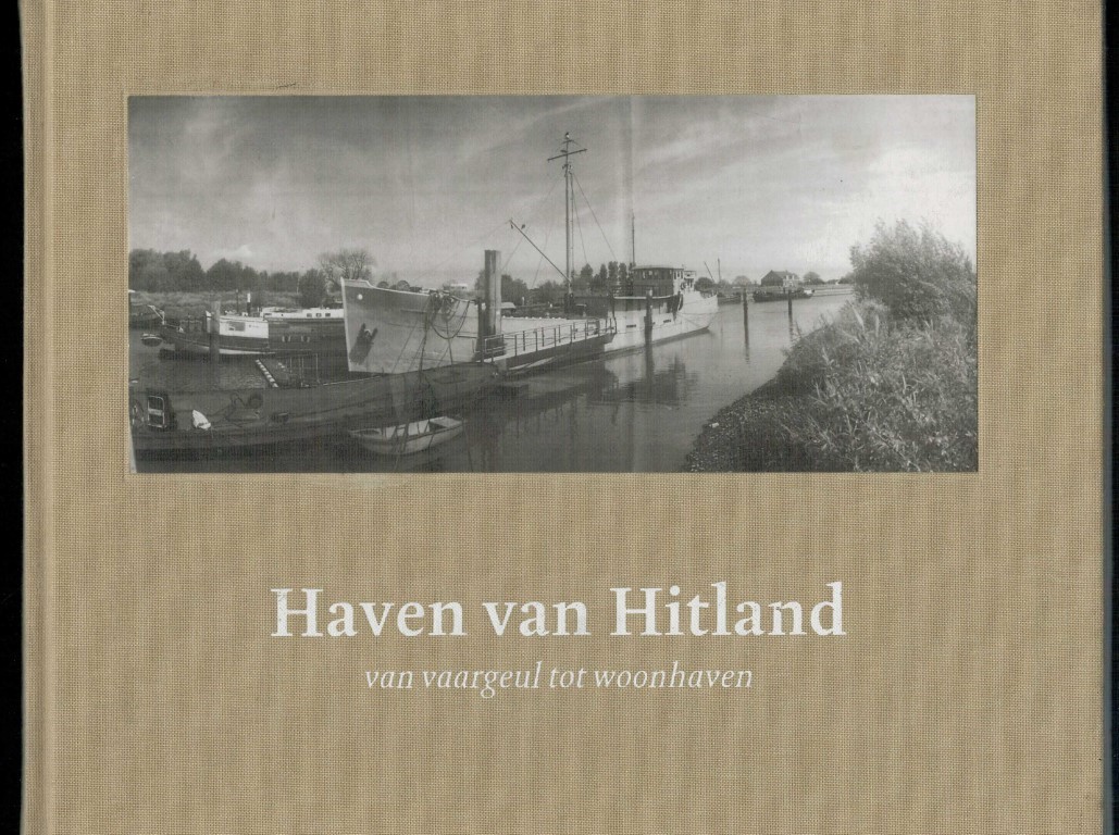 Broere, L. - Haven van Hitland, van vaargeul tot woonhaven.
