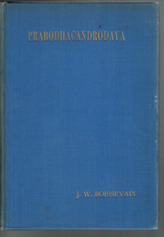  Boissevain, J.W. - Het indische tooneelstuk / toneelstuk  Prabodhacandrodaya (Maansopgang der ontwaking door Krisjna Misjra (tekst) ) PROEFSCHRIFT  J.W. Boissevan.