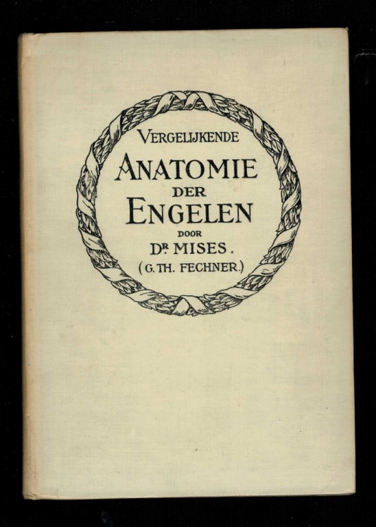 MISES, Dr. / G. Th. FECHNER - Vergelijkende Anatomie der Engelen.