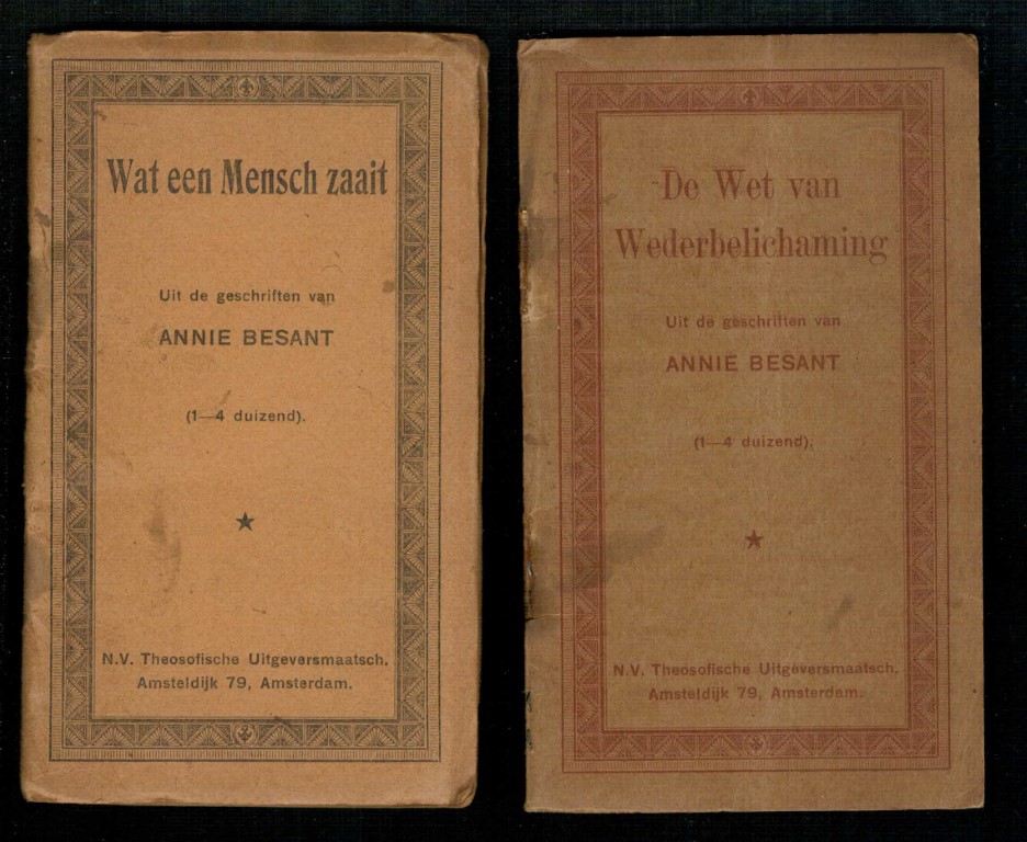 Besant, Annie - Wat een Mensch zaait en De wet van Wederbelichaming . Eerste en Tweede Waarheid uit de geschriften Besant(2 kleine boekjes).