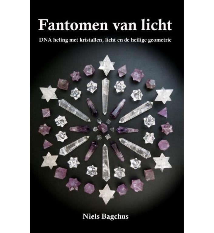 Bagchus, Niels - Fantomen van licht. DNA heling met kristallen, licht en de heilige geometrie.