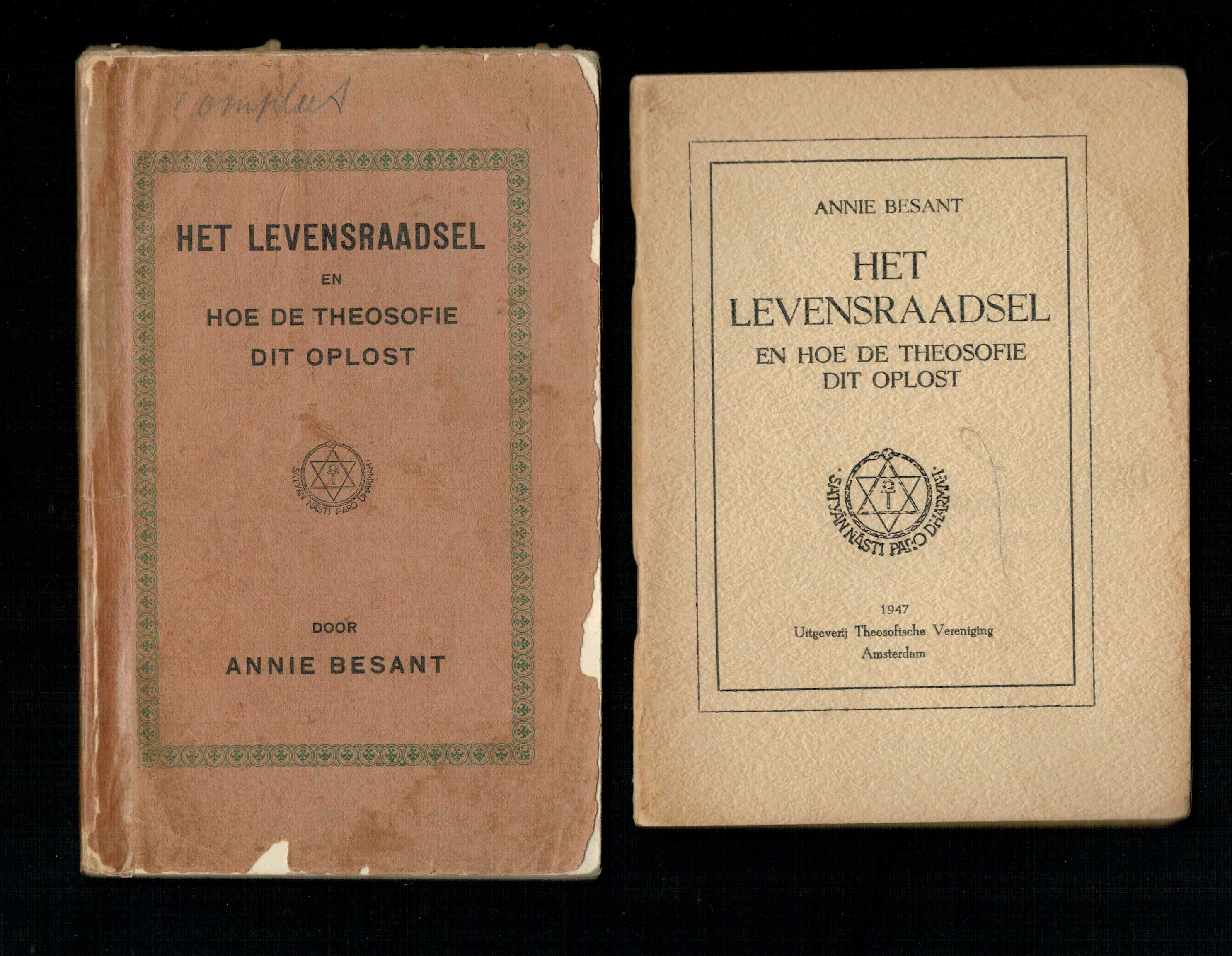 Besant, Annie - Het levensraadsel en hoe de theosofie dit oplost 2 uitgaven 1911 en 1947.