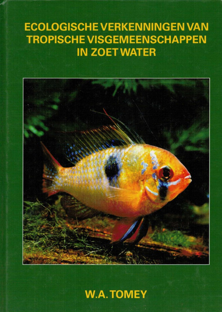 Tomey, w.a. - Ecologische Verkenningen van tropische visgemeenschappen in zoetwater.